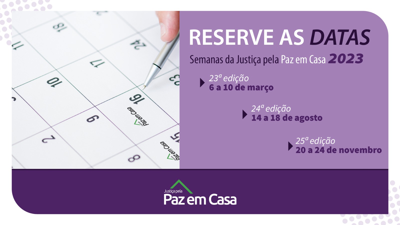 Card nas cores branca e lilás com texto "Reserve as datas. Semana da Justiça pela Paz em Casa"
