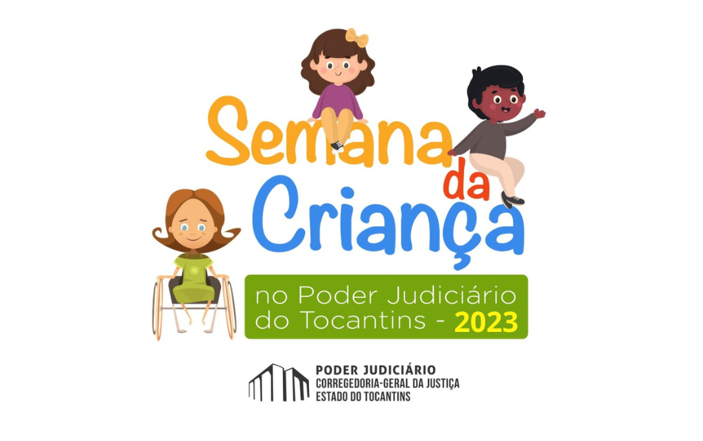 Card de imagem colorida com desenhos de crianças e com o seguinte texto: Semana da criança no Poder Judiciário do Tocantins 2023