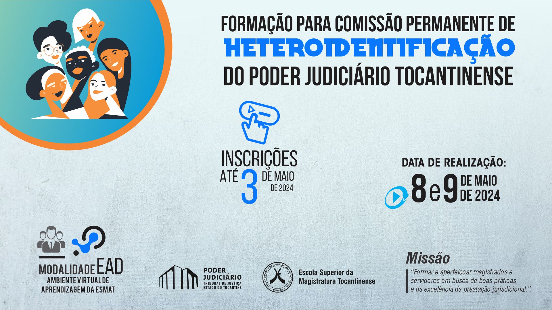 Imagem colorida (cinza, azul claro, laranja e preto) com uma forma esférica no canto e uma arte de seis mulheres dentro dela, e do lado os dizeres "Formação para Comissões de Heteroidentificação do Poder Judiciário Tocantinense, inscrições até dia 3 de maio de 2024, data de realização: 8 e 9 de maio de 2024, em modalidade EAD"
