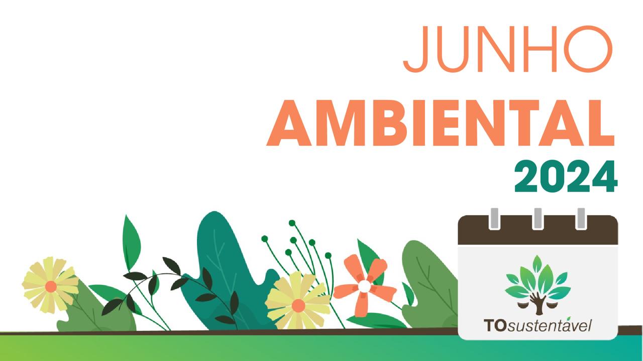 Imagem em fundo branco com o texto: Junho Ambiental em caixa alta e fonte na cor laranja; abaixo desenhos de plantas e flores e à direita a logo da Rede TO Sustentável