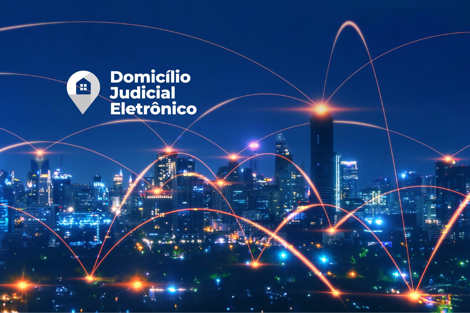 Imagem noturna de uma cidade com vários pontos de interligação; à direita, um icone de localização e a palavra Domicílio Judicial Eletrônico