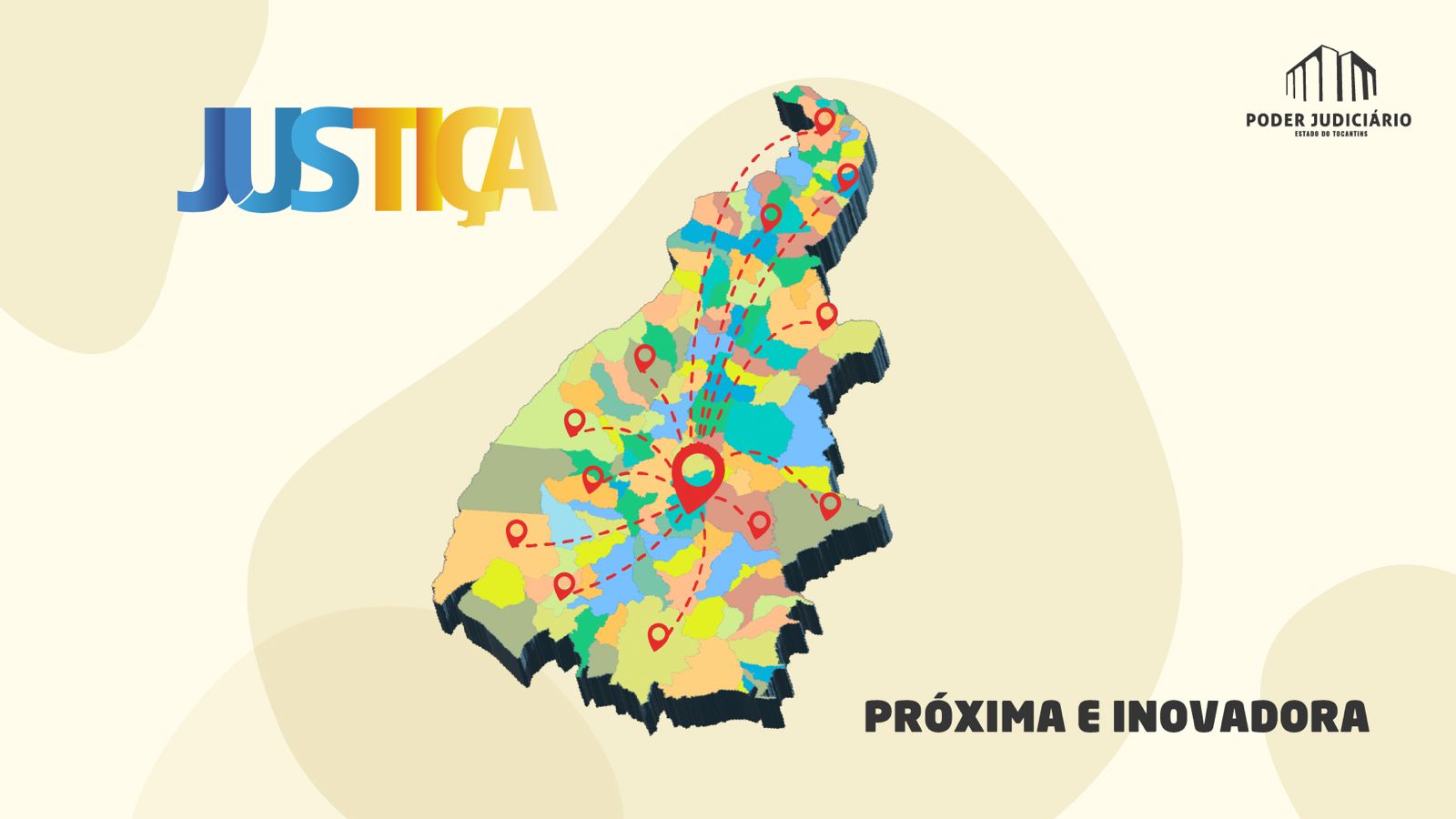 Imagem com o mapa do Tocantins ao centro destacando a localização das 36 comarcas; à esquerda a palavra Justiça nas cores azul e amarela e na parte inferior à direita próxima e inovadora; à cima, à direita, a logo do Poder Judiciário 
