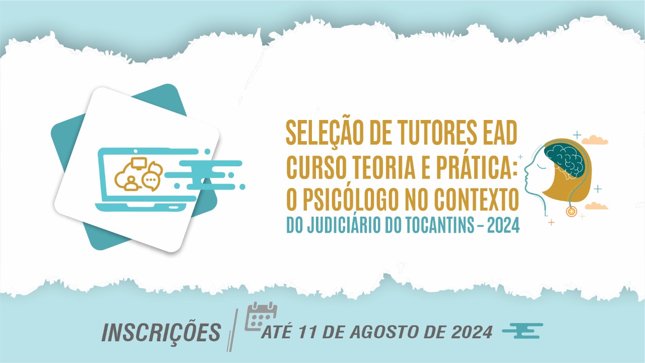 Imagem colorida (azul claro, amarelo e branco) com uma figura de dois quadrados, um em cima do outro, onde tem uma caixa de texto, uma pessoa e uma tela de computador, e ao lado os dizeres "seleção de tutor(a) EAD do curso Teoria e Prática: o psicólogo no Contexto do Judiciário do Tocantins – 2024"