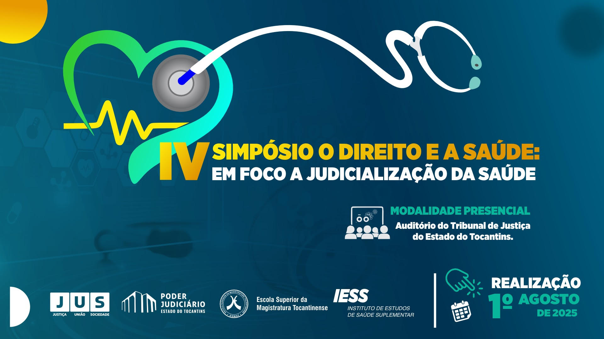 A imagem é de um card digital de divulgação do IV Simpósio O Direito e a Saúde, com o tema “Em foco a judicialização da saúde”. O evento será presencial, no Auditório do Tribunal de Justiça do Tocantins, no dia 1º de agosto de 2025. A arte tem fundo azul, elementos visuais de saúde (como estetoscópio e batimentos cardíacos) e logomarcas dos realizadores: TJTO, Esmat, JUS e IESS.