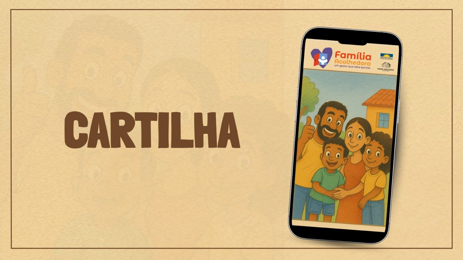 A imagem ilustra a cartilha “Família Acolhedora”, disponível no site do Tribunal de Justiça do Tocantins. A ilustração mostra uma família sorridente — pai, mãe e dois filhos — interagindo de forma acolhedora em frente a uma casa.