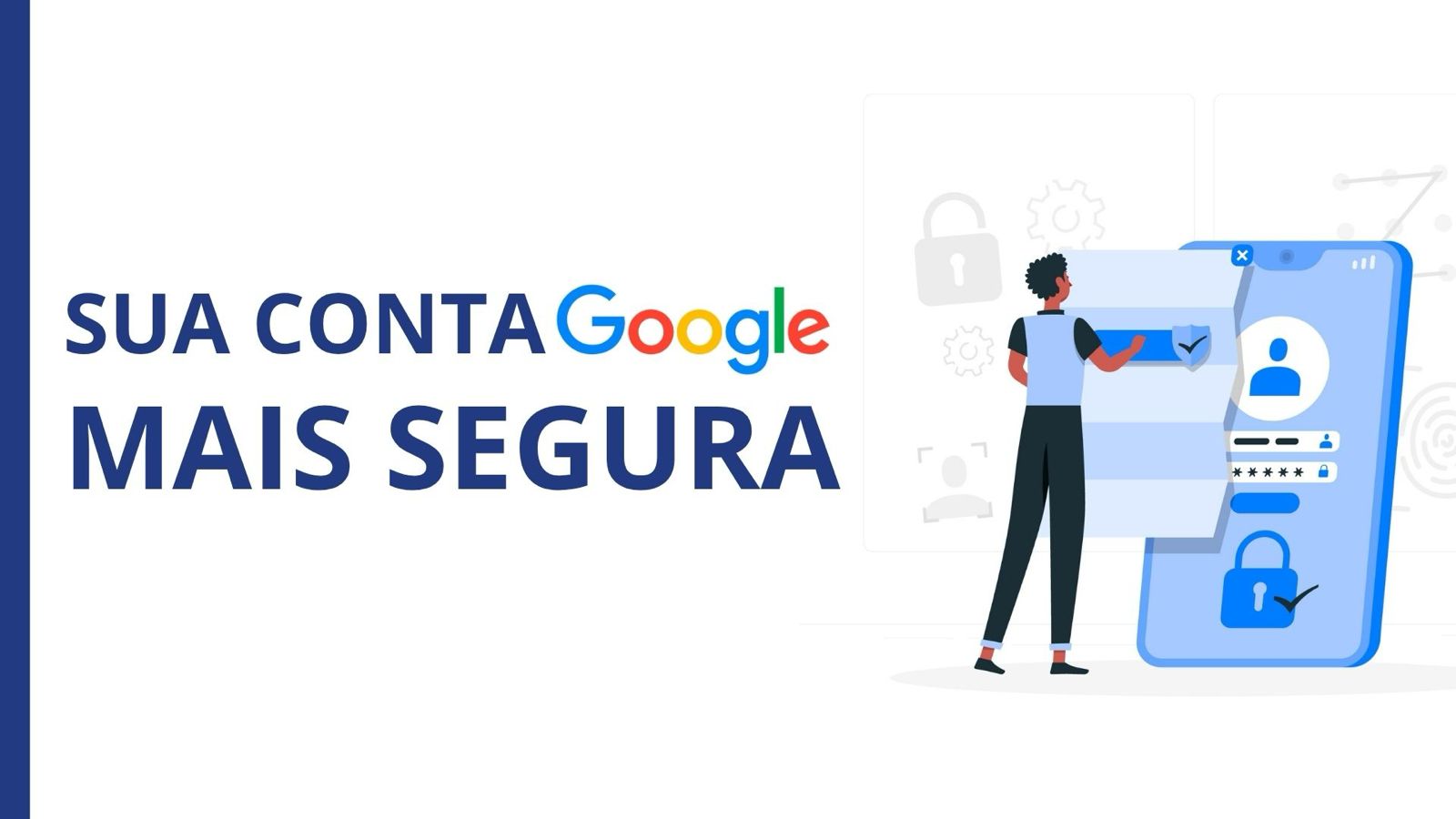 Arte ilustrativa apresentando um indivíduo interagindo com um smartphone para reforçar a segurança da conta Google.