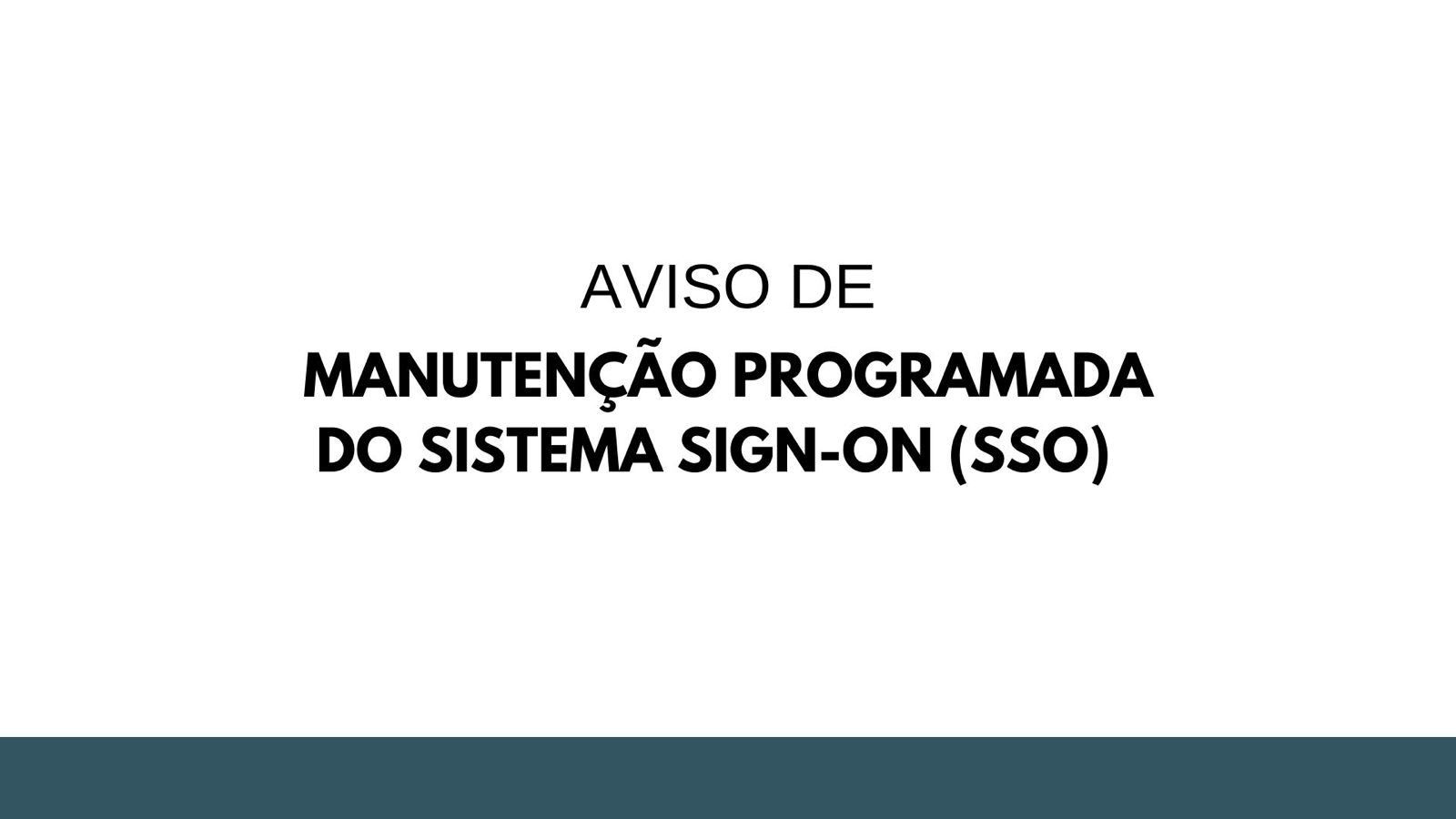 A imagem é um card informativo com fundo branco. No centro, em letras pretas, aparece o título “AVISO DE” e, logo abaixo, o subtítulo “MANUTENÇÃO PROGRAMADA DO SISTEMA SIGN-ON (SSO)”.