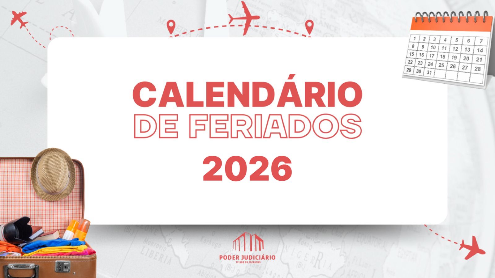 Imagem em formato de banner com o texto “Calendário de Feriados 2026” em destaque, no centro. Ao fundo, há ícones de avião e um calendário ilustrado. Na parte inferior esquerda, aparece uma mala aberta com roupas e acessórios de viagem. Ao centro inferior, o logotipo do Poder Judiciário.