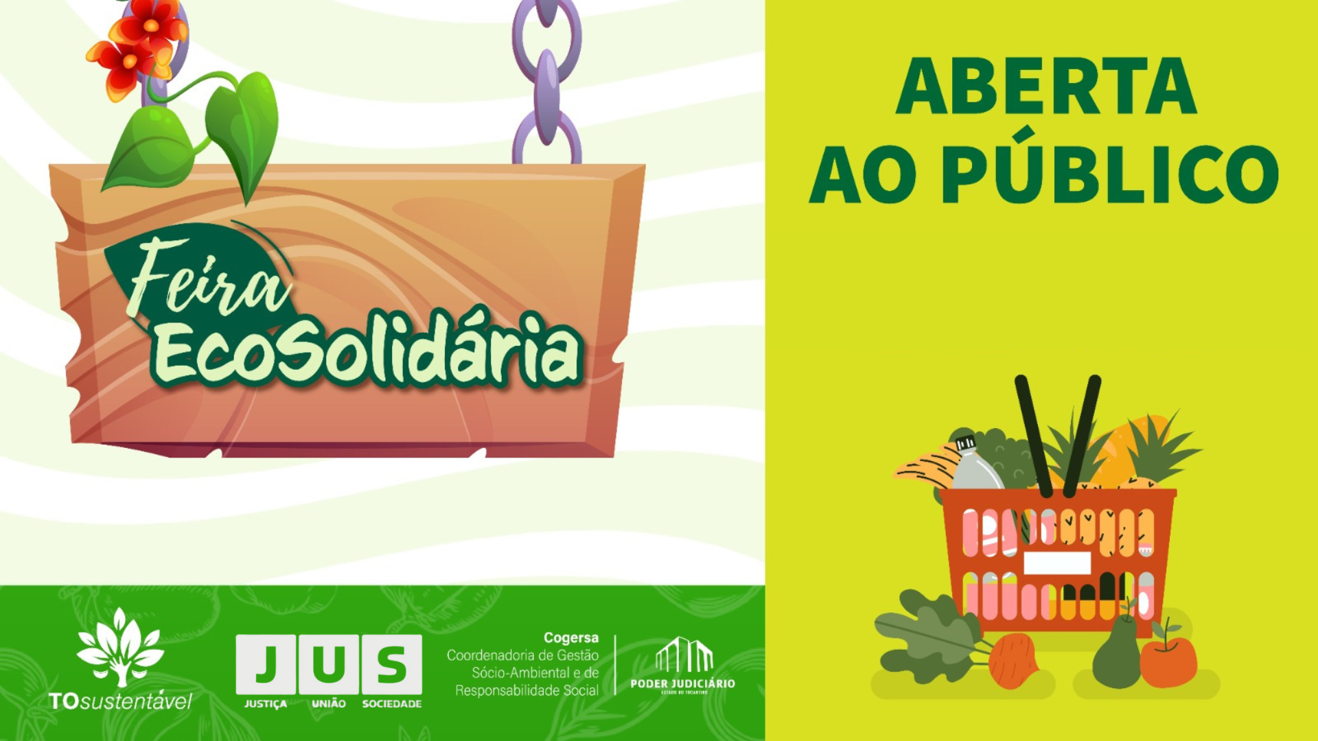 Imagem colorida, onde uma placa está disposta no canto superior esquerdo cheia de adereços com os dizeres "feira ecosolidária, no canto inferior a direita estão os logos da justiça e no inferior esquerdo uma cesta de compras com frutas e legume, acima dela os dizeres "aberta ao público"