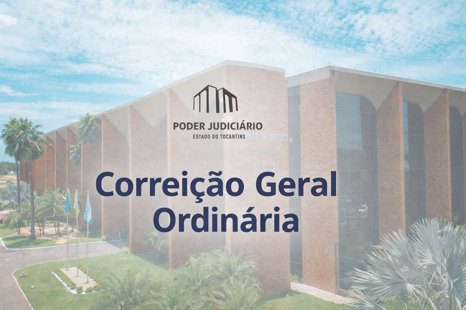 Arte institucional com imagem do prédio do Tribunal de Justiça do Estado do Tocantins ao fundo. Na parte superior aparece a logo do Poder Judiciário – Estado do Tocantins, e ao centro o título “Correição Geral Ordinária”. A composição é utilizada para ilustrar matéria sobre correições nas comarcas do interior.