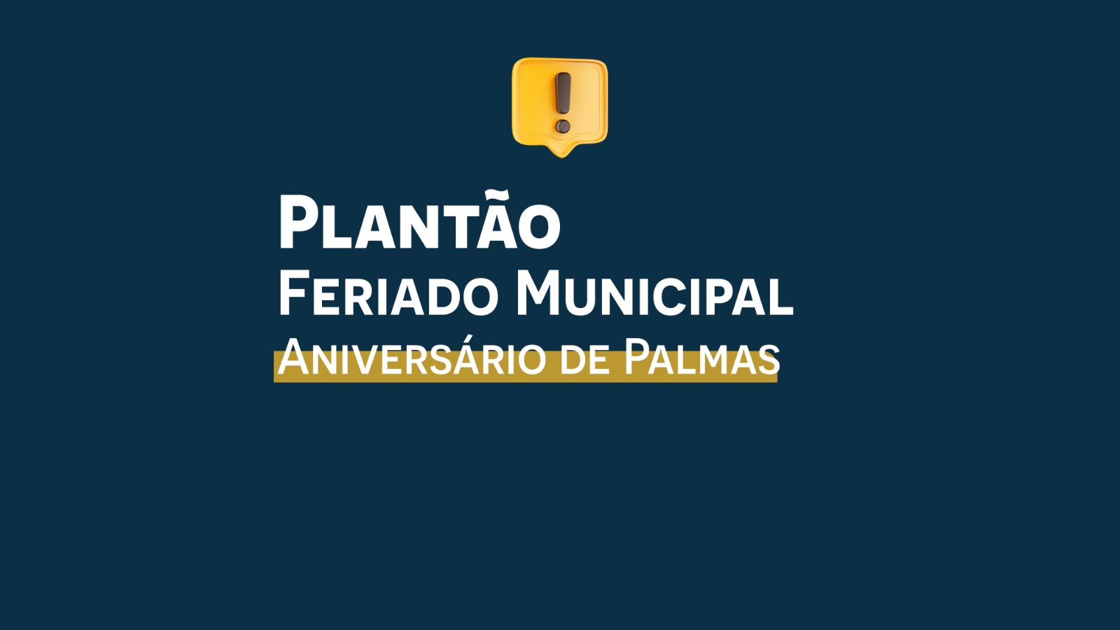 Arte institucional em fundo azul-escuro com o aviso “Plantão Feriado Municipal” em letras brancas e destaque em amarelo para a frase “Aniversário de Palmas”. Na parte superior da arte, há um ícone amarelo de alerta em formato de balão com ponto de exclamação ao centro.