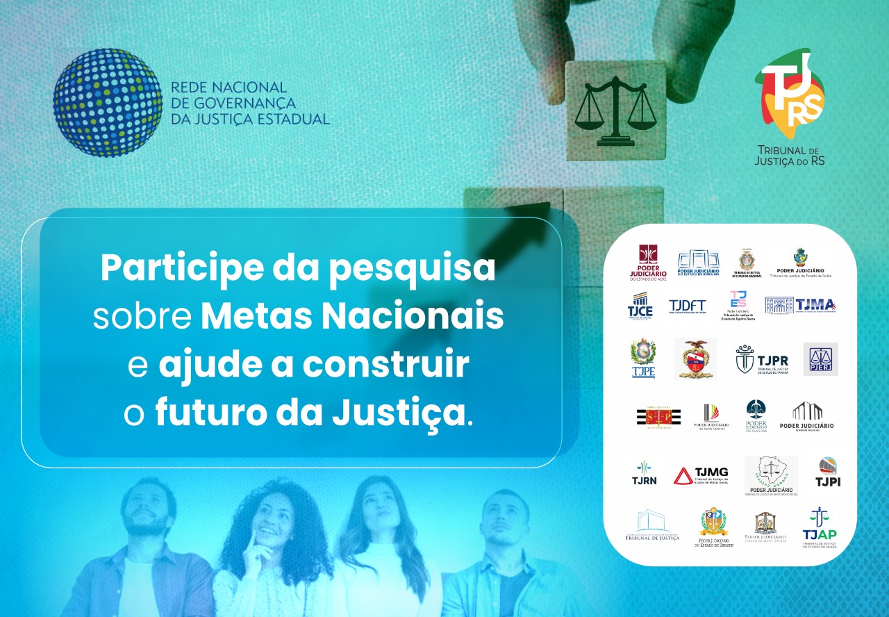 Arte institucional divulga a Consulta Pública das Metas Nacionais do Poder Judiciário 2027. A imagem reúne as logomarcas da Rede Nacional de Governança da Justiça Estadual, do TJRS e dos tribunais participantes, com a mensagem: “Participe da pesquisa sobre Metas Nacionais e ajude a construir o futuro da Justiça”.