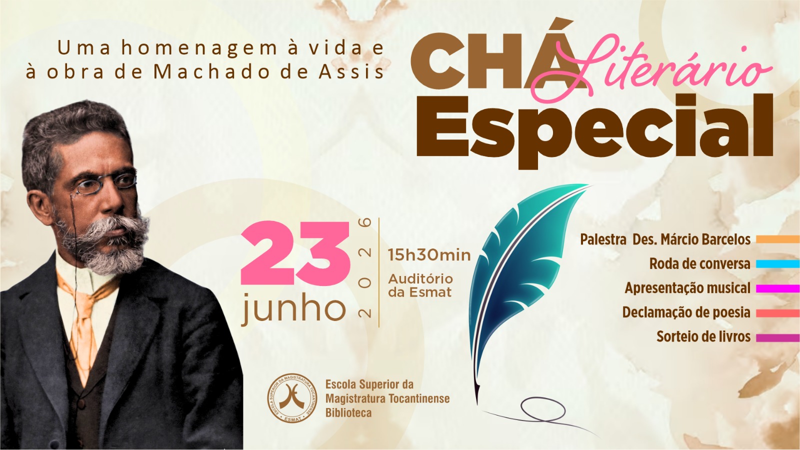 Arte de divulgação do evento “Chá Literário Especial”, uma homenagem à vida e à obra de Machado de Assis. À esquerda, imagem do escritor. Ao centro, informações do evento: 23 de junho de 2026, às 15h30, no Auditório da Esmat. À direita, programação com palestra do desembargador Márcio Barcelos, roda de conversa, apresentação musical, declamação de poesia e sorteio de livros. A arte traz elementos visuais relacionados à literatura, como uma pena estilizada.