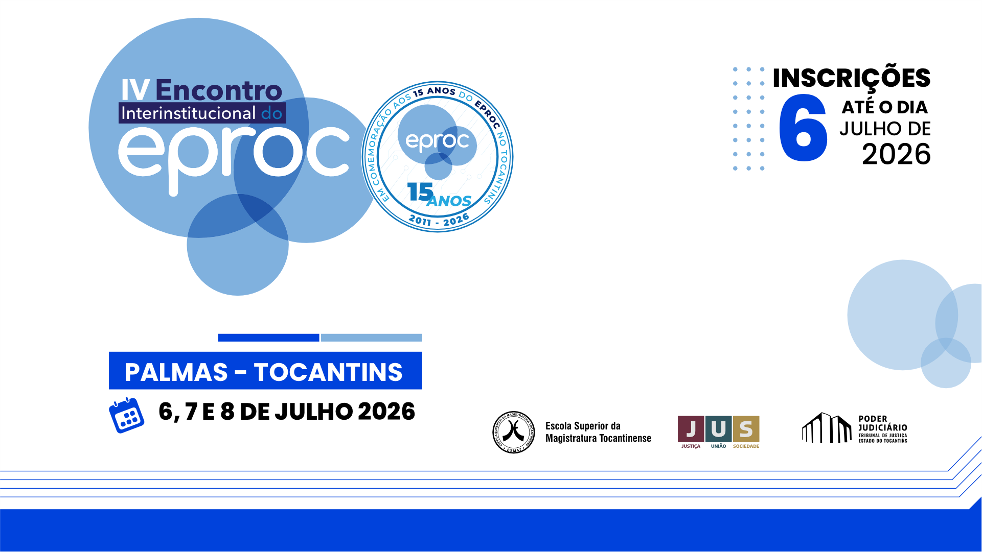 A imagem mostra a arte de divulgação do IV Encontro Interinstitucional do Eproc, que será realizado em Palmas (TO), nos dias 6, 7 e 8 de julho de 2026, em comemoração aos 15 anos do sistema Eproc no Tocantins.  O material destaca que as inscrições estão abertas até o dia 6 de julho de 2026, além de exibir as marcas da Esmat e do Poder Judiciário do Tocantins.