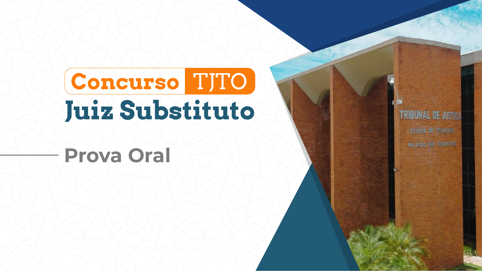 Arte gráfica institucional sobre o concurso para Juiz Substituto do Tribunal de Justiça do Tocantins (TJTO). À esquerda, em fundo branco com textura discreta de linhas cinza, aparece o título "Concurso TJTO" em destaque, seguido da inscrição "Juiz Substituto" em letras grandes na cor azul. Logo abaixo, está o texto "Prova Oral", em cinza, acompanhado por uma linha horizontal fina.