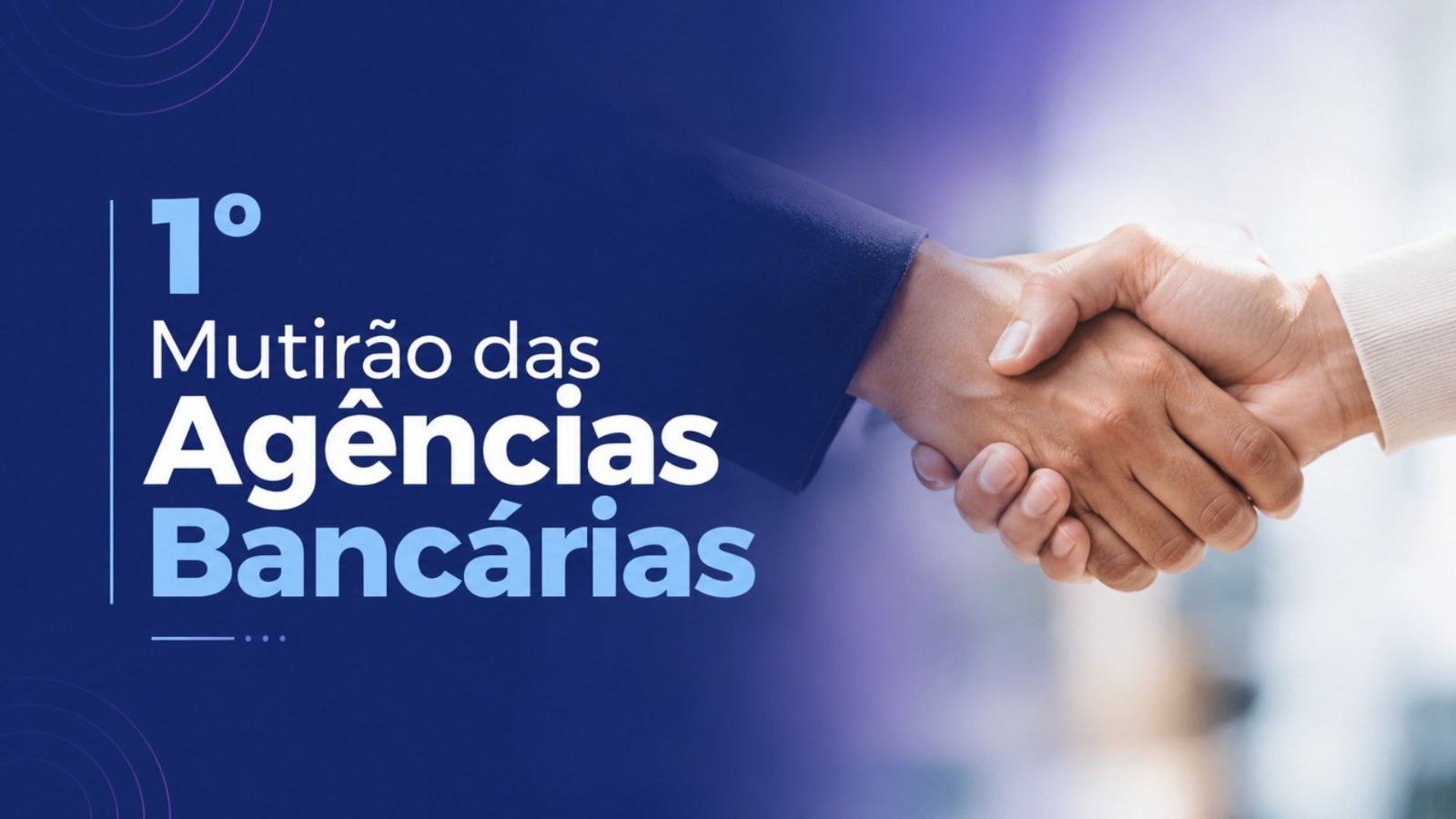 Arte gráfica em tons de azul divulgando o 1º Mutirão das Agências Bancárias. À esquerda, o título da campanha aparece em destaque. À direita, uma imagem de duas pessoas apertando as mãos