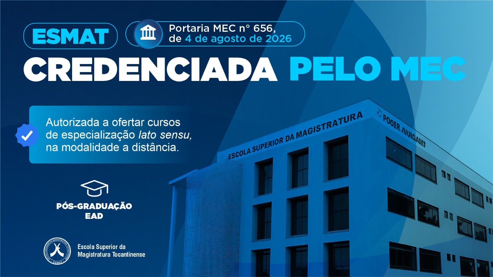 A imagem mostra a fachada da Esmat e destaca o credenciamento da instituição pelo MEC para ofertar cursos de especialização lato sensu na modalidade a distância. A arte também informa a Portaria MEC nº 656, de 4 de agosto de 2026, e destaca a oferta de pós-graduação EAD.