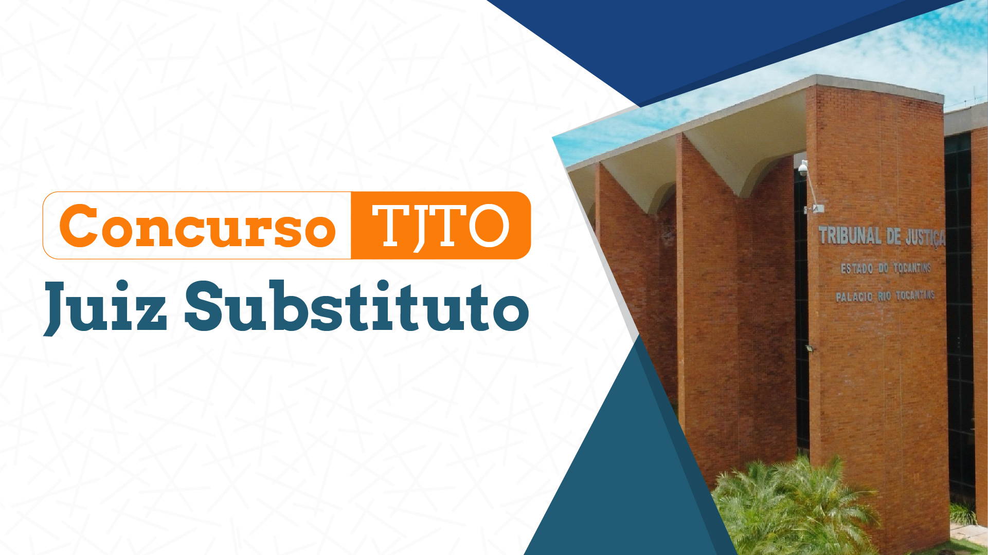 Arte gráfica com fundo branco e detalhes geométricos em tons de azul. À esquerda, aparecem os textos “Concurso TJTO”, nas cores laranja e branco, e “Juiz Substituto”, em azul. À direita, há uma fotografia da fachada do prédio do Tribunal de Justiça do Tocantins.