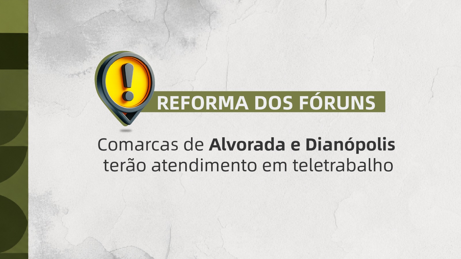 A imagem traz a mensagem reforma dos fóruns - Comarcas de Alvorada e Dianópolis terão atendimento em teletrabalho.