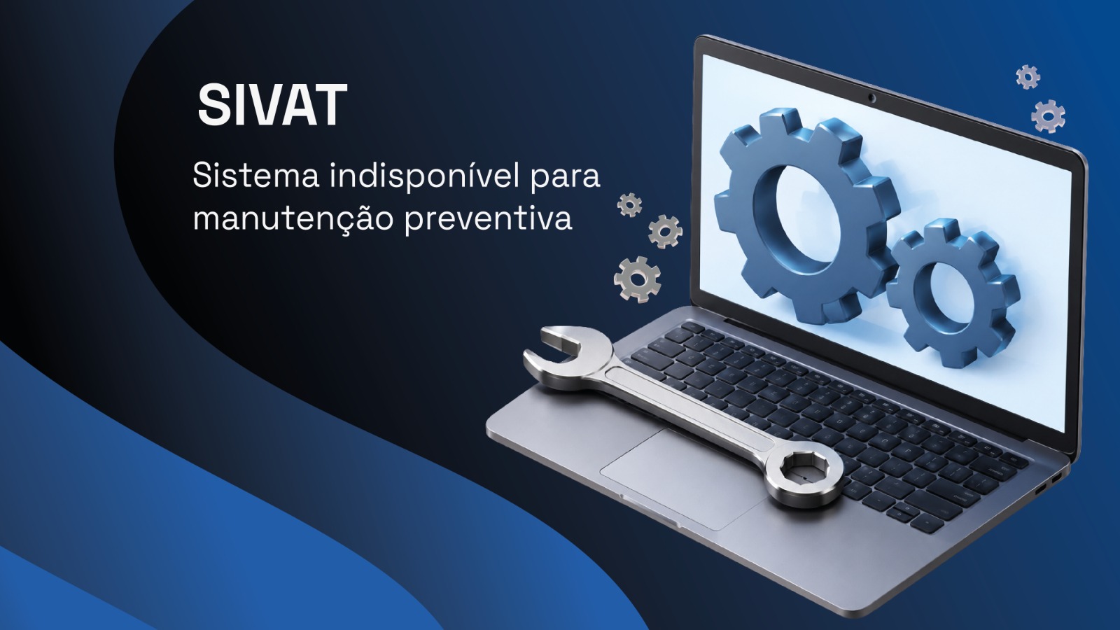 Arte com fundo azul e o aviso: “SIVAT — Sistema indisponível para manutenção preventiva”. À direita, um notebook exibe engrenagens na tela e uma chave de boca sobre o teclado.