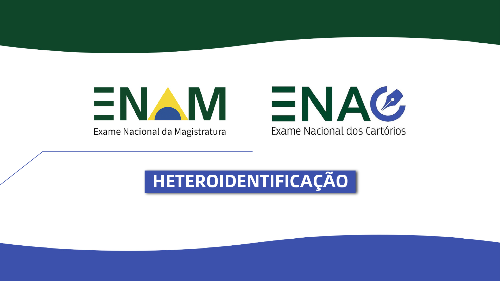 Imagem com os logotipos do "ENAM - Exame Nacional da Magistratura" e do "ENAC - Exame Nacional dos Cartórios". Abaixo destaca-se a palavra "HETEROIDENTIFICAÇÃO".