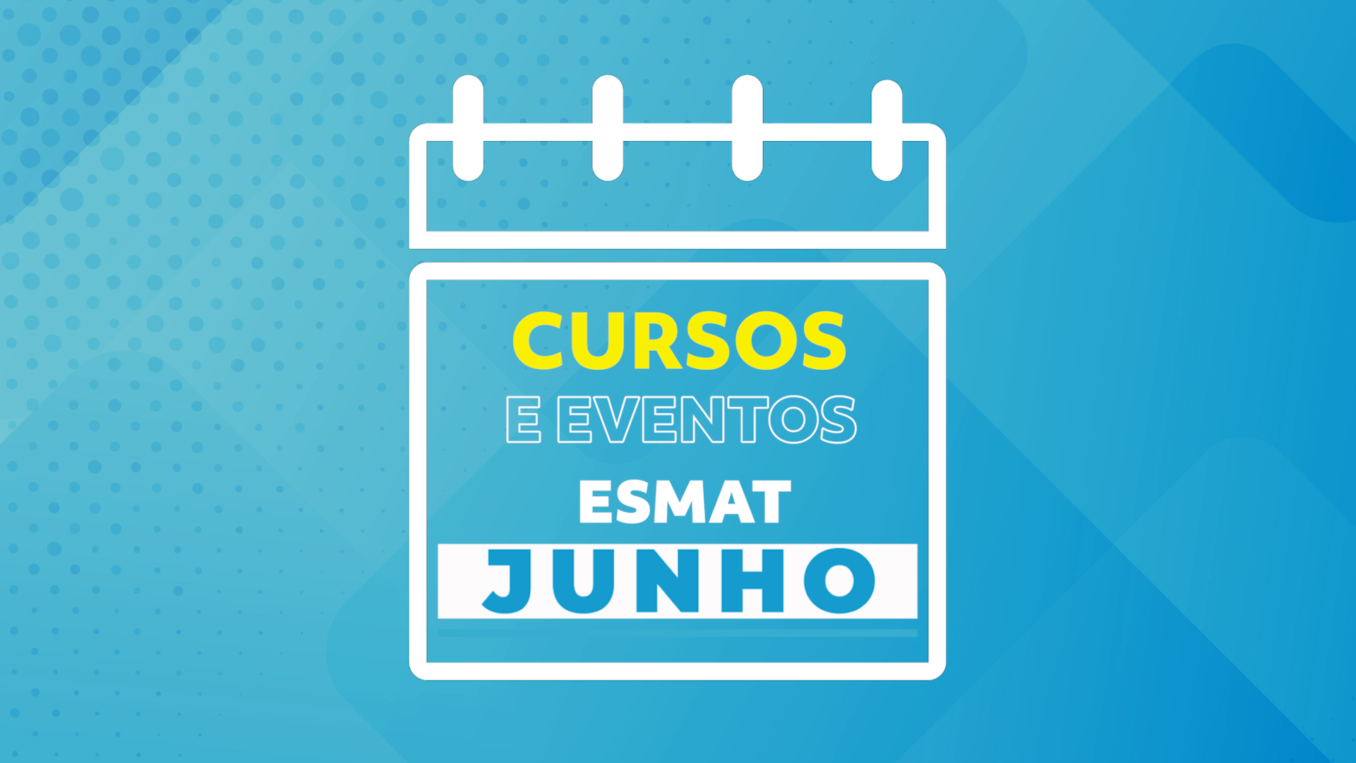 Arte com falando sobre a programação da ESMAT no mês de junho
