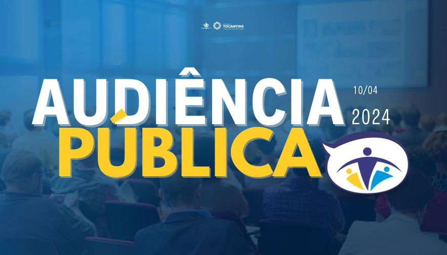 imagem com fundo azul, com pessoas sentadas em um auditório, bem desfocada,; destaque para o nome Audiência Pública, fonte nas cores branca e amarela: 10/04 - 2024