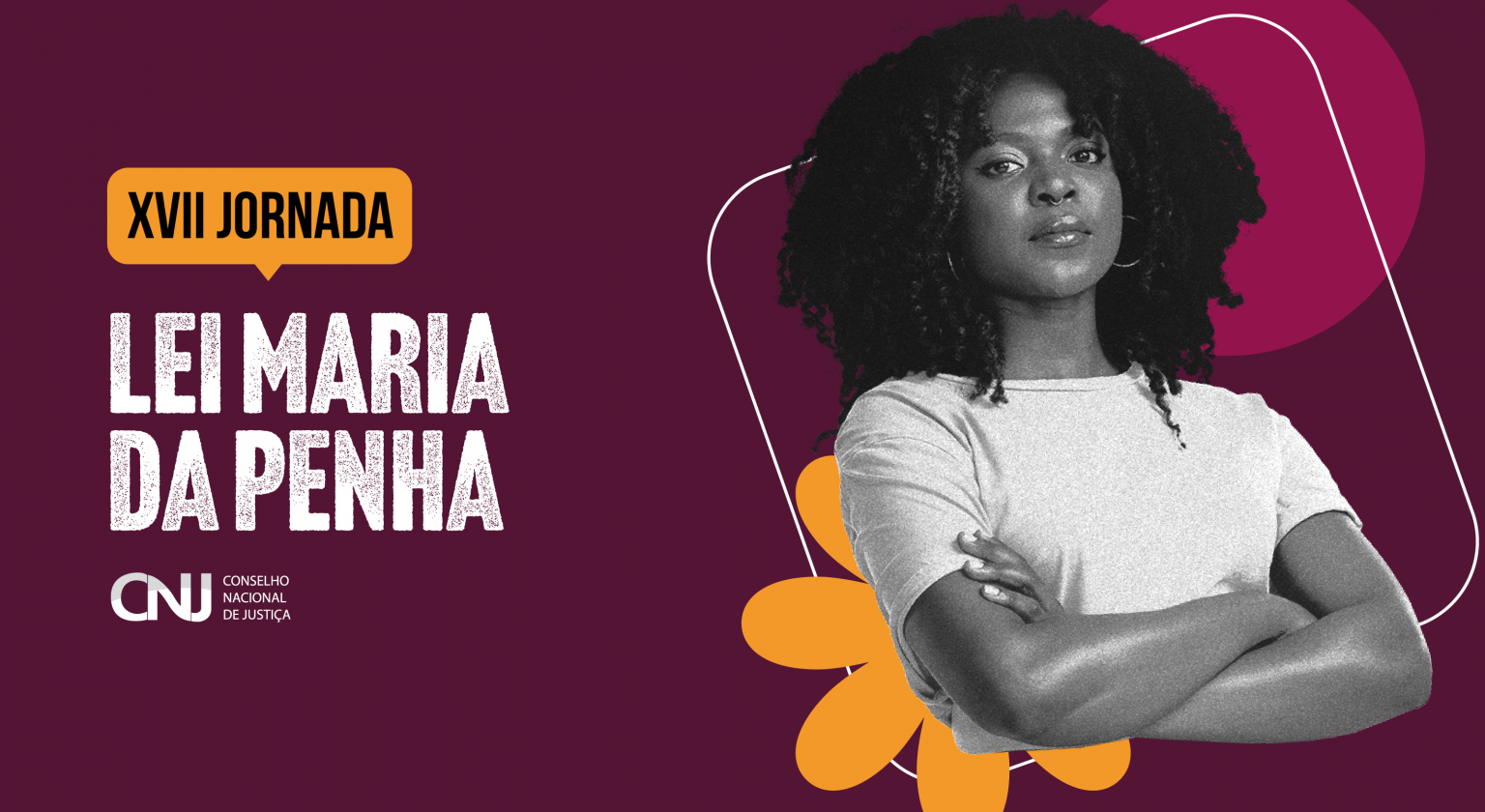 Arte para divulgar a XVII Jornada da Lei Maria da Penha do CNJ